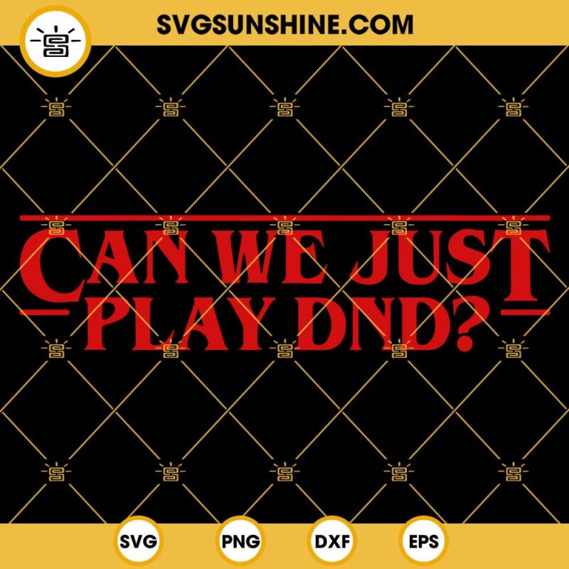 Stranger Things Can We Just Play DnD SVG, Stranger Things Dungeons ...