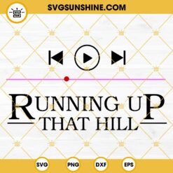 Running Up That Hill Kate Bush SVG, Max's Favorite Song Stranger Things 4 SVG PNG DXF EPS