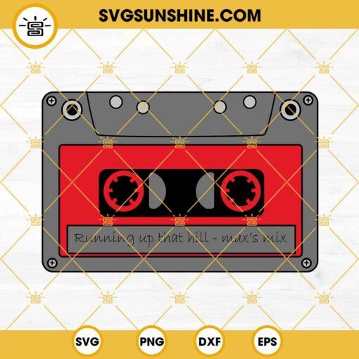 Stranger Things Running Up That Hill SVG, Max cassette Tape SVG PNG DXF EPS Digital Download