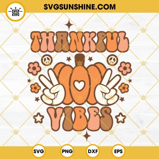 Thankful Vibes SVG, Thankful SVG, Thanksgiving SVG, Pumpkin SVG PNG DXF EPS