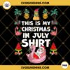 This Is My Christmas In July Shirt PNG