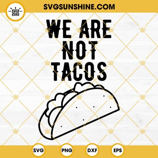 We Are Not Tacos SVG, Jill Biden Breakfast Taco SVG PNG DXF EPS