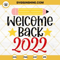 Welcome Back 2022 SVG, Back To School 2022 SVG, Teacher SVG