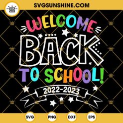 Welcome Back To School 2022 2023 SVG PNG DXF EPS Cricut