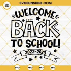 Welcome Back To School SVG, 2022 2023 SVG, Back To School Shirt SVG, Happy First Day Of School SVG