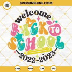 Welcome Back To School 2022 2023 SVG PNG DXF EPS Cut Files For Cricut Silhouette