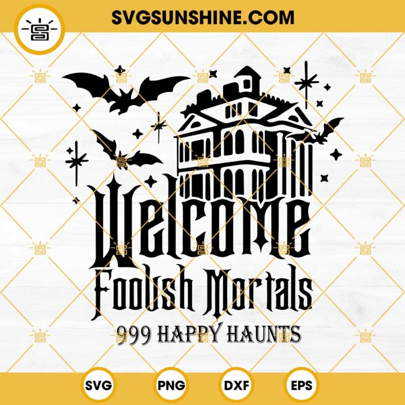 Welcome Foolish Mortals SVG, Haunted Mansion SVG, Halloween SVG