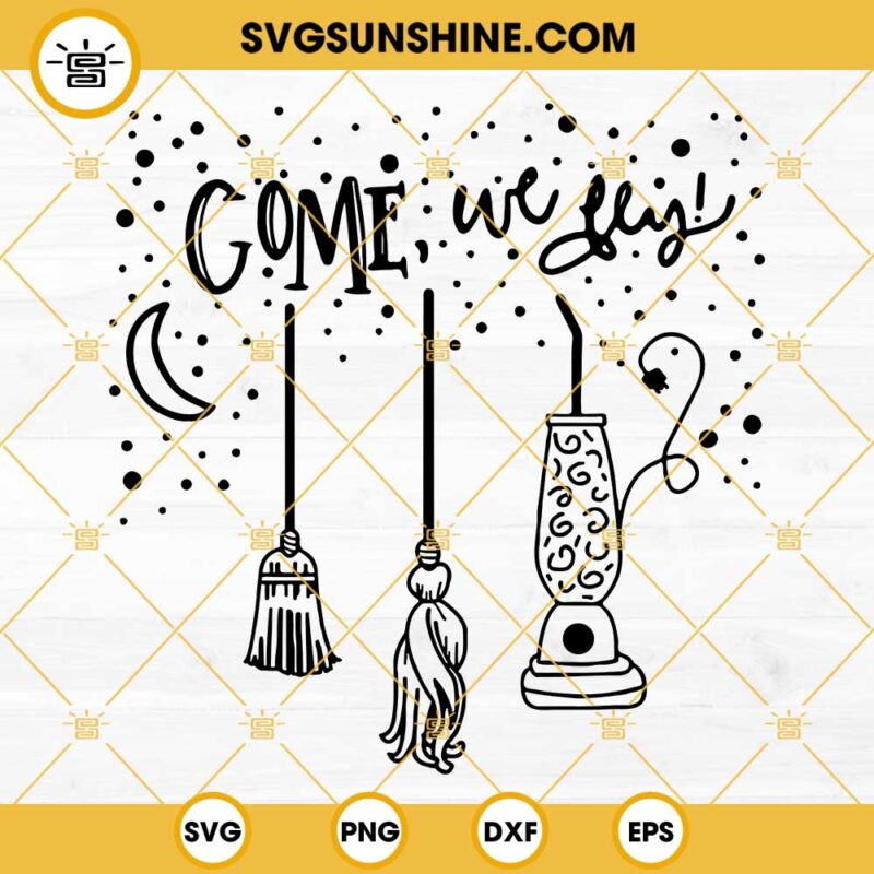 Come We Fly Hocus Pocus SVG, Halloween SVG, Hocus Pocus SVG