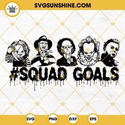 Horror Movies Squad Goals SVG, Michael Myers SVG, Freddy Krueger, Chucky, Pennywise