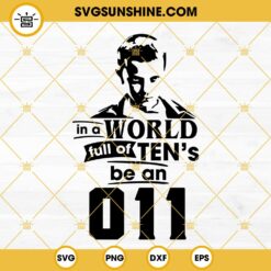 In a World of 10’s Be An Eleven SVG, Eleven Stranger Things SVG PNG DXF EPS Digital Download