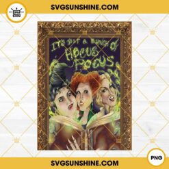 It’s Just A Bunch Of Hocus Pocus PNG, Hocus Pocus Art PNG, The Sanderson Sisters PNG