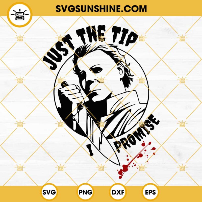 Michael Myers Just The Tip SVG, Horror Movies SVG, Halloween SVG