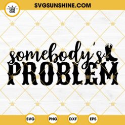 Morgan Wallen Somebody’s Problem SVG PNG DXF EPS Cut Files For Cricut Silhouette