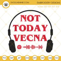 Not Today Vecna Embroidery Designs, Stranger Things Machine Embroidery Designs