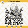 Not Today Vecna Stranger Things 4 SVG PNG DXF EPS Cut Files For Cricut Silhouette