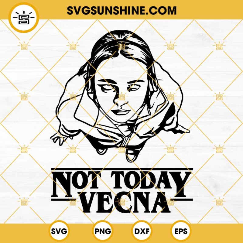Not Today Vecna SVG, Max Mayfield Sranger Things 4 SVG