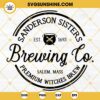 Sanderson Sisters Brewing Co SVG, Hocus Pocus SVG, Halloween SVG