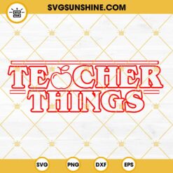 Teacher Things SVG, Teacher Stranger Things SVG, Stranger Stuff Shirt, Happy First Day Of School SVG, Teacher SVG