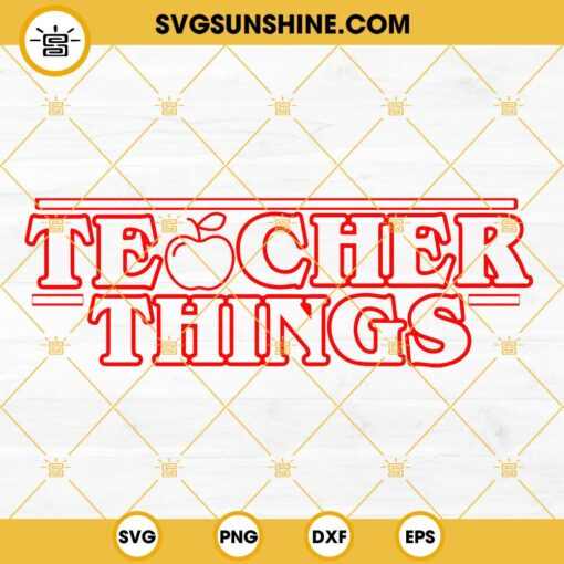 Teacher Things SVG, Teacher Stranger Things SVG, Stranger Stuff Shirt, Happy First Day Of School SVG, Teacher SVG