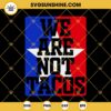 We Are Not Tacos SVG PNG DXF EPS For Cricut Silhouette