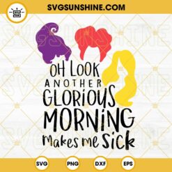 Another Glorious Morning Makes Me Sick SVG, Hocus Pocus SVG