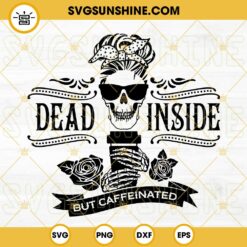 Dead Inside But Caffeinated SVG, Mama Skull Needs Coffee Halloween Skeleton SVG, Mom Skull Coffee SVG