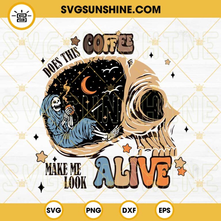 Does This Coffee Make Me Look Alive SVG, Skeleton Drink Coffee SVG ...