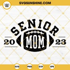 Football Senior 2023 Mom SVG, Football Mom SVG, Football Cut File
