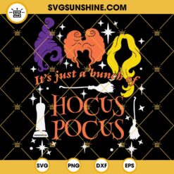 Halloween Hocus Pocus SVG, It’s Just A Bunch Of Hocus Pocus SVG, Witch Shirt, Sanderson Sisters SVG