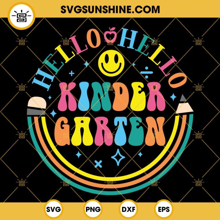 Hello Kindergarten SVG, Back To School SVG, First Day Of School SVG ...
