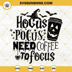 Hocus Pocus Need Coffee To Focus SVG Cut File, Funny Halloween Quote, Halloween Saying SVG