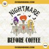 Hocus Pocus Skeletons Nightmare Before Coffee PNG, Sanderson Sisters Skeletons Coffee PNG