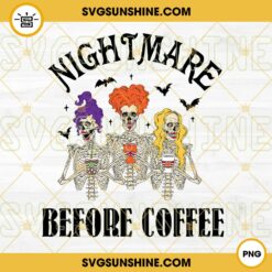 Hocus Pocus Skeletons Nightmare Before Coffee PNG, Sanderson Sisters Skeletons Coffee PNG