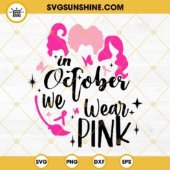 Hocus Pocus In October We Wear Pink SVG, Witches Breast Cancer SVG, Halloween Pink Shirt SVG