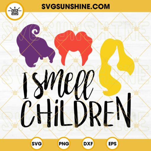 I Smell Children SVG, Hocus Pocus SVG File Silhouette Cricut, Halloween SVG, Sanderson Sisters SVG