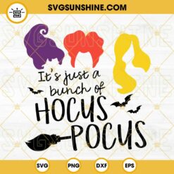 It's Just A Bunch Of Hocus Pocus SVG, Halloween SVG, Witch SVG