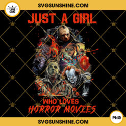 Just A Girl Who Loves Horror Movies PNG, Halloween PNG, Chucky PNG