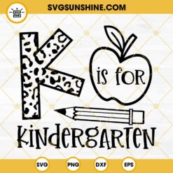 K Is For Kindergarten SVG, Kindergarten Shirt SVG, Back To School SVG ...