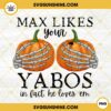 Max Likes Your Yabos In Fact He Loves Em PNG, Funny Boo Halloween Png, Fall Pumpkin Png, Spooky Season Png, Halloween Png Digital Download Design