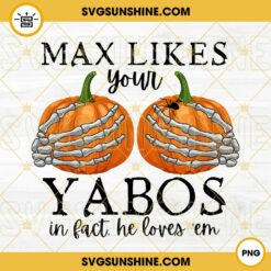Max Likes Your Yabos In Fact He Loves Em PNG, Funny Boo Halloween Png, Fall Pumpkin Png, Spooky Season Png, Halloween Png Digital Download Design