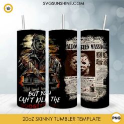 Michael Myers But You Can’t Kill The Boogeyman 20oz Skinny Tumbler Template PNG, Michael Myers Skinny Tumbler Design PNG File Digital Download