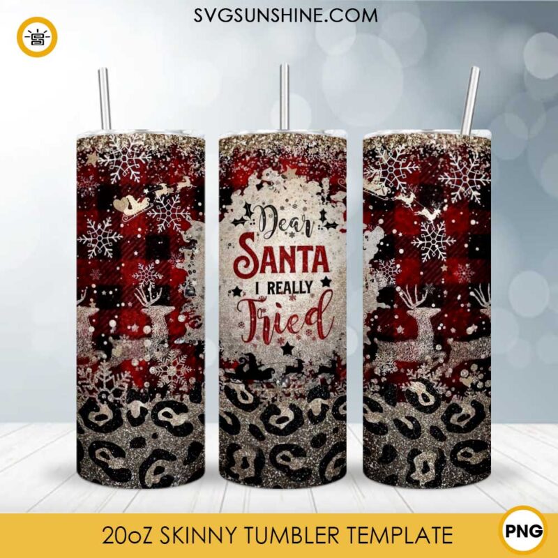 Dear Santa I Really Tried 20oz Skinny Tumbler Template PNG, Christmas Leopard Skinny Tumbler Design PNG File Digital Download