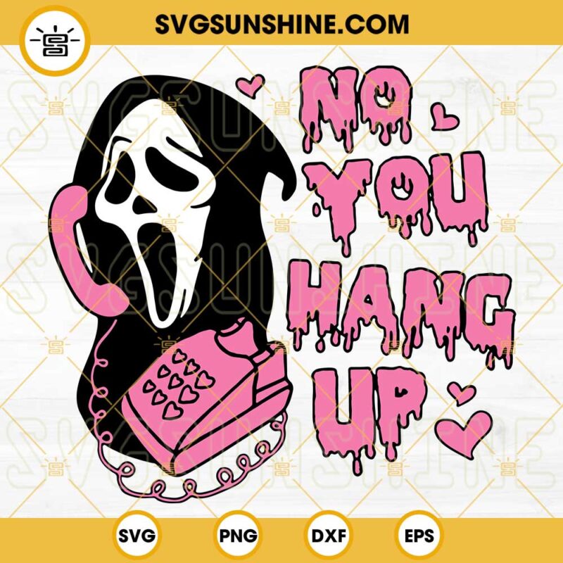 No You Hang Up SVG, Scream Ghostface Calling SVG, Funny Horror