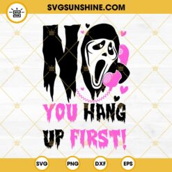 No You Hang Up first SVG, Ghostface Calling SVG, Scream SVG, Funny Ghost Halloween SVG Cut Files
