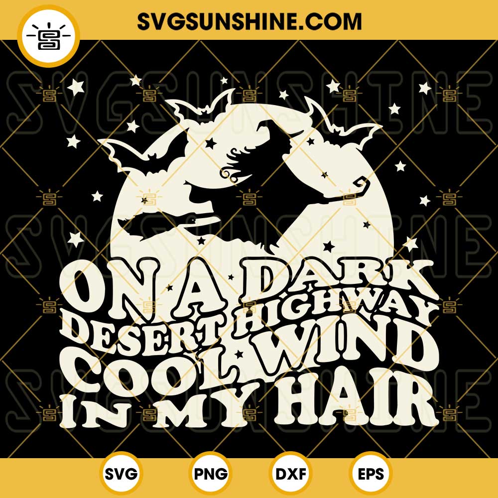 On A Dark Desert Highway Cool Wind In My Hair SVG, Witch Halloween SVG