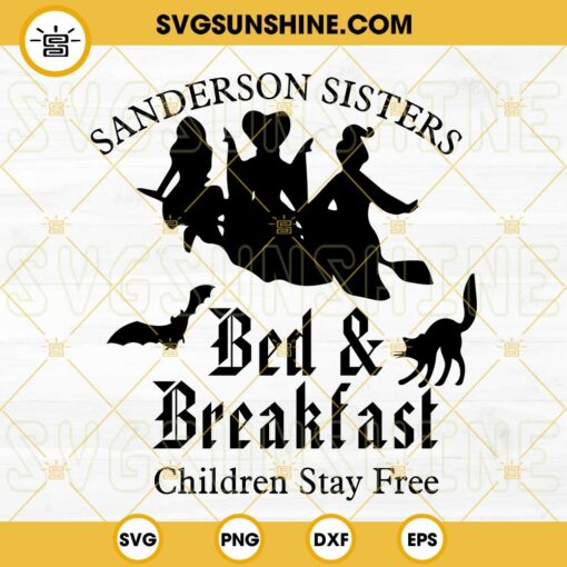Sanderson Sisters SVG, Bed And Breakfast, Children Stay Free, Hocus Pocus SVG