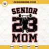 Senior 23 Mom SVG, Senior 2023 SVG, Class Of 2023 SVG, Graduate Female Weightlifter SVG