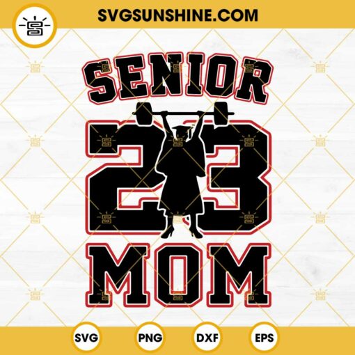 Senior 23 Mom SVG, Senior 2023 SVG, Class Of 2023 SVG, Graduate Female Weightlifter SVG