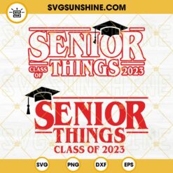 Senior Things Class Of 2023 SVG Bundle, Senior 2023 SVG, Senior 2023 Stranger Things Shirt SVG