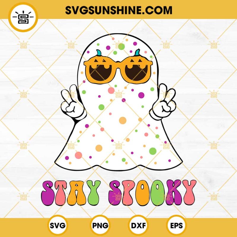 Stay Spooky Groovy Ghost Svg Spooky Season Svg Spooky Ghost Halloween Svg 8372